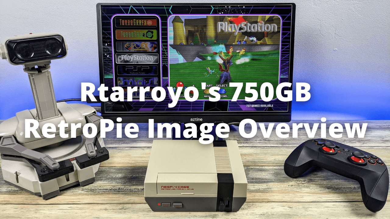 Rtarroyo’s 750GB NESPi 4 RetroPie Image for Raspberry Pi 4 Overview